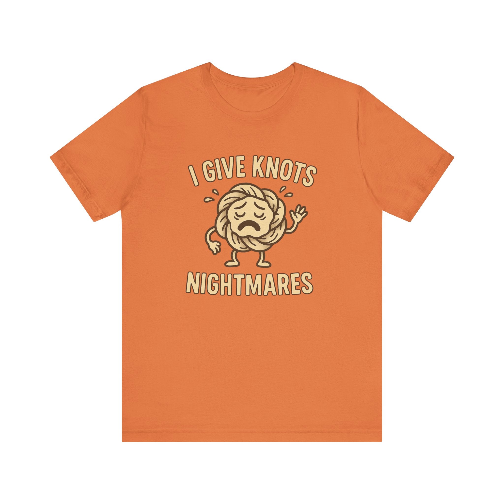 Funny Unisex Jersey Tee - 'I Give Knots Nightmares' Humor Shirt