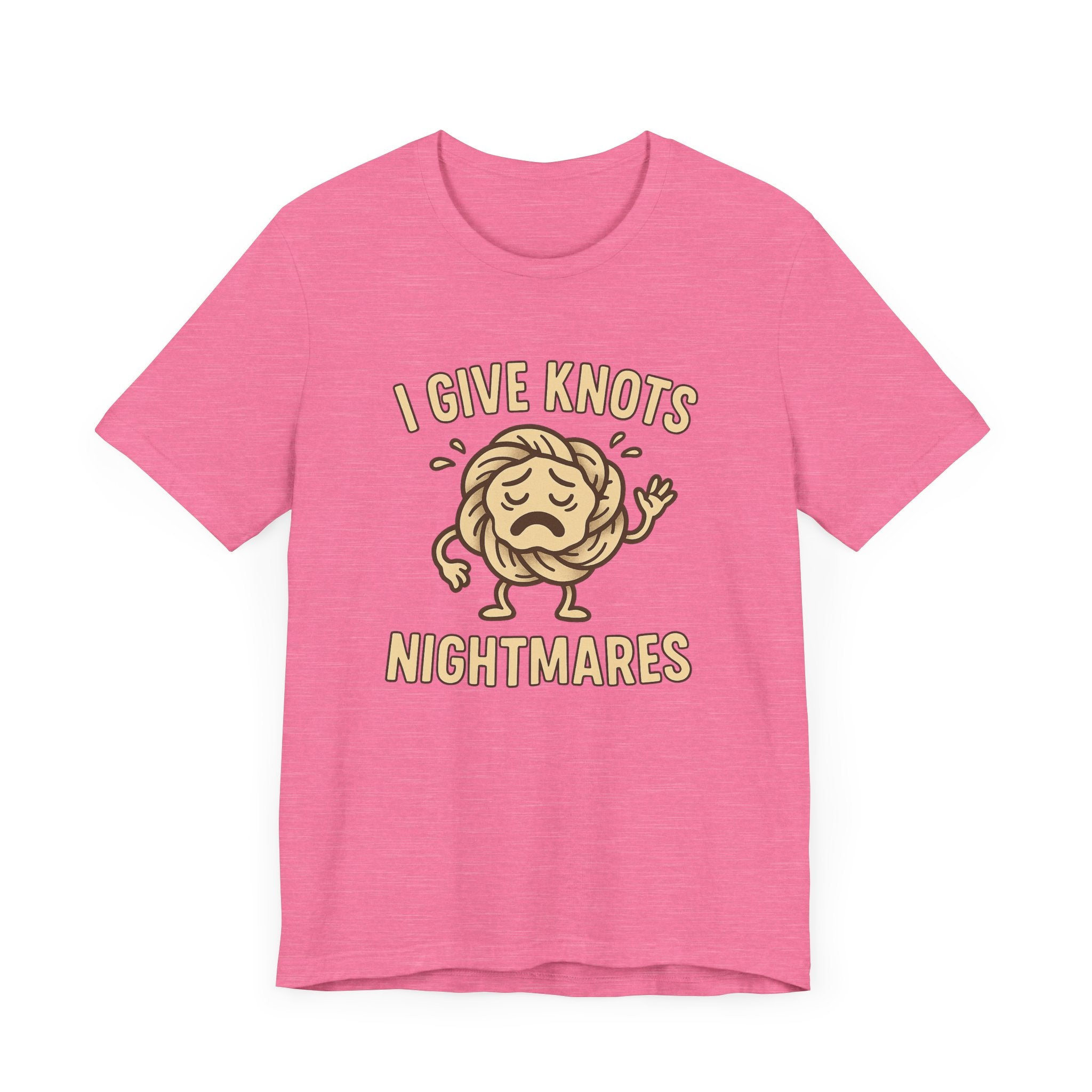 Funny Unisex Jersey Tee - 'I Give Knots Nightmares' Humor Shirt