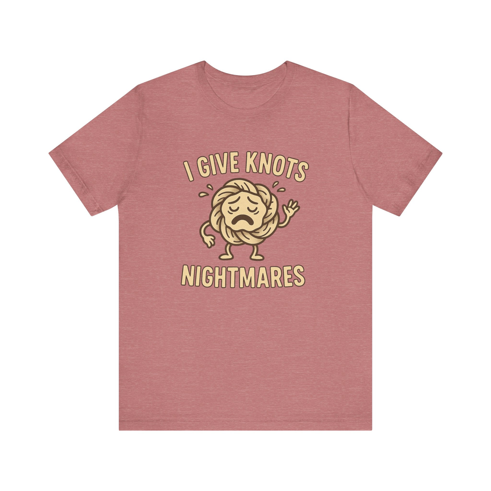 Funny Unisex Jersey Tee - 'I Give Knots Nightmares' Humor Shirt