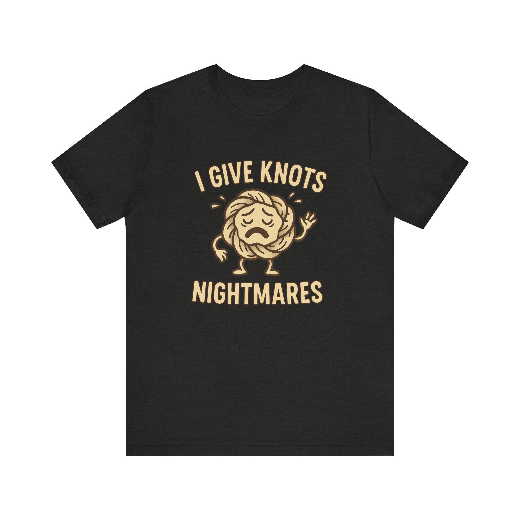 Funny Unisex Jersey Tee - 'I Give Knots Nightmares' Humor Shirt