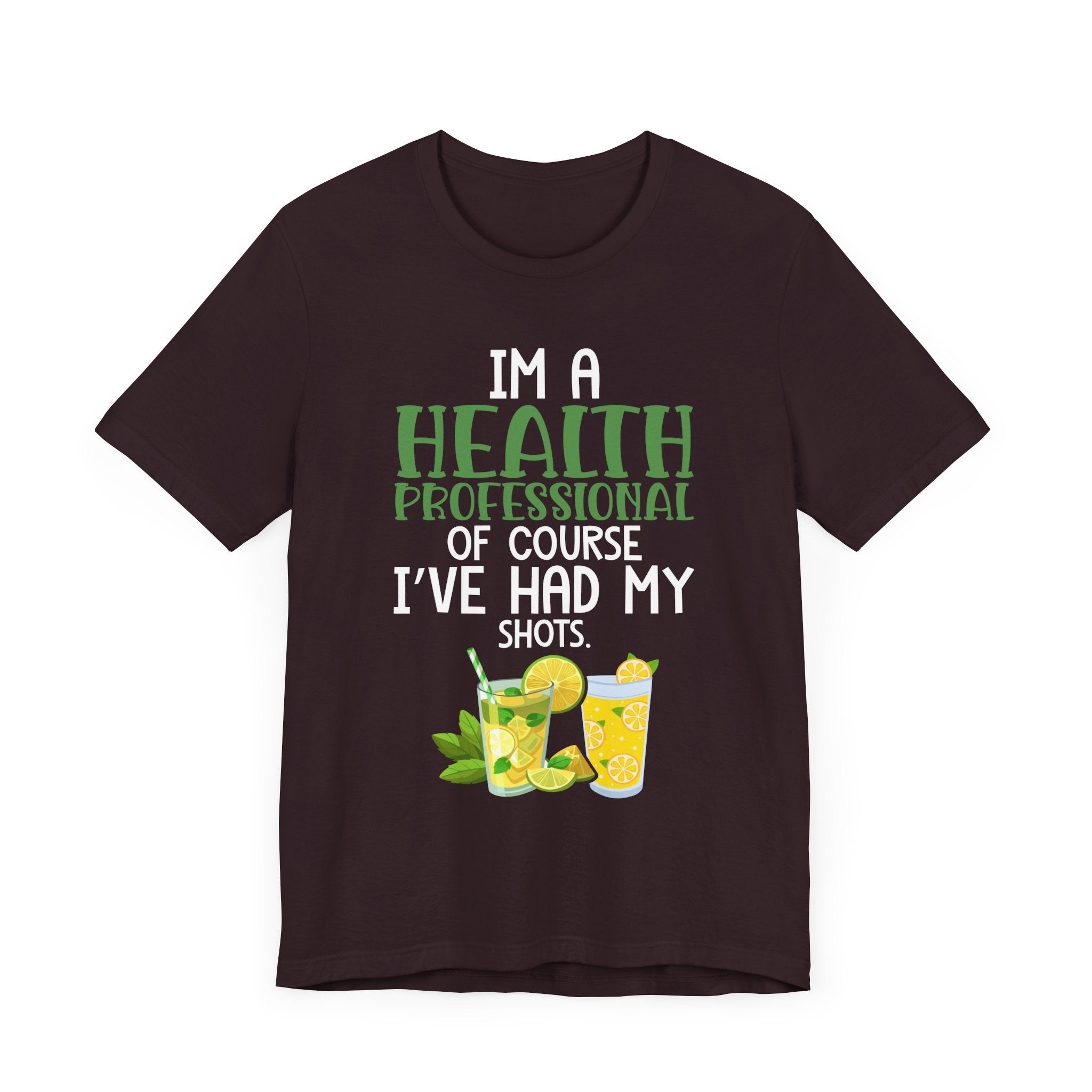 I'm A Health Professional Of Course I've Had My Shots t-shirts