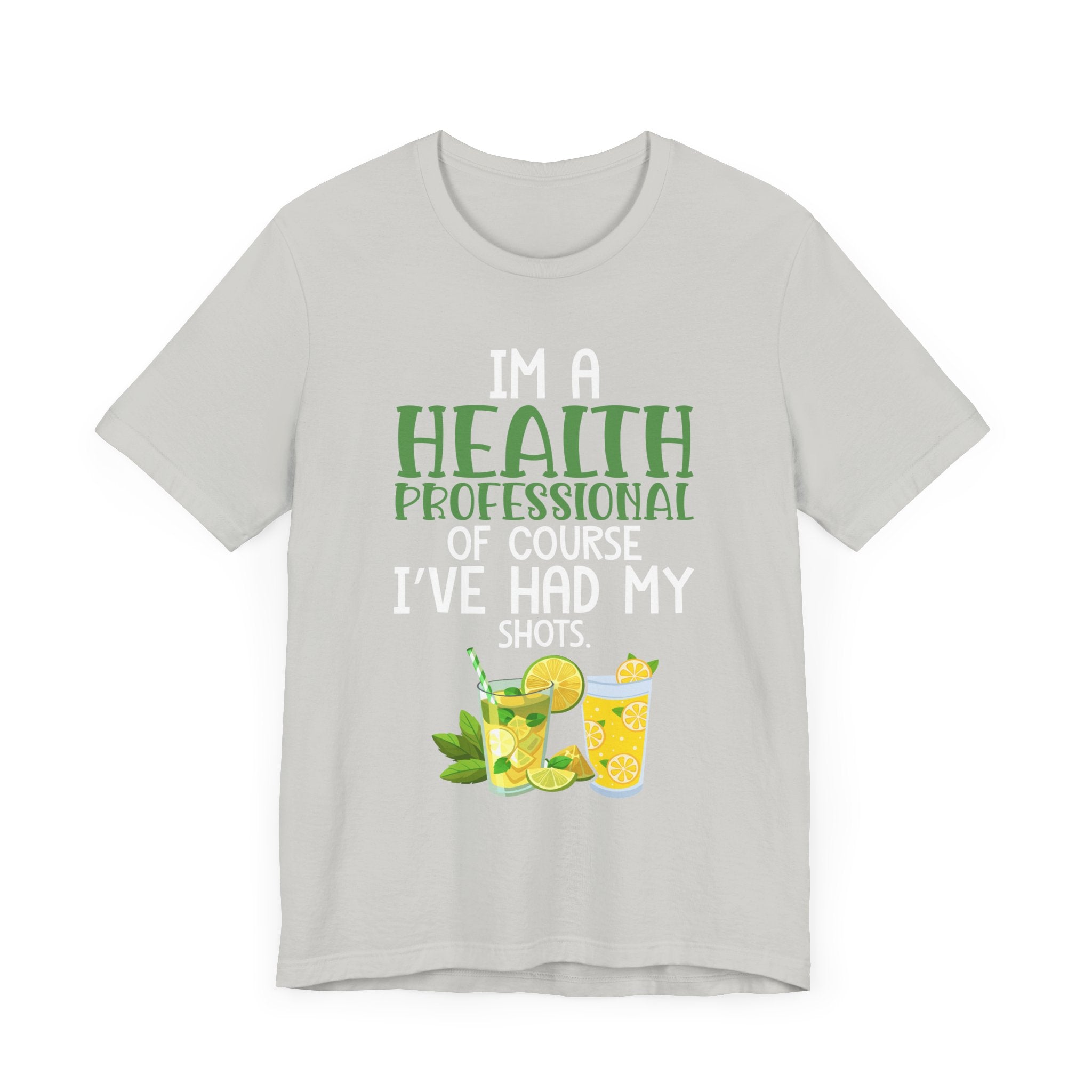 I'm A Health Professional Of Course I've Had My Shots t-shirts