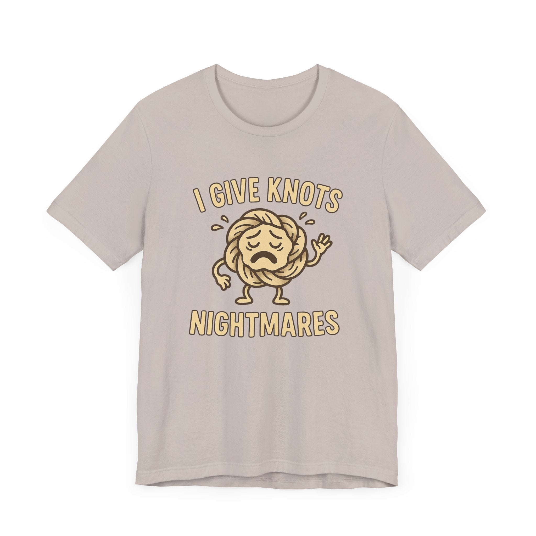 Funny Unisex Jersey Tee - 'I Give Knots Nightmares' Humor Shirt