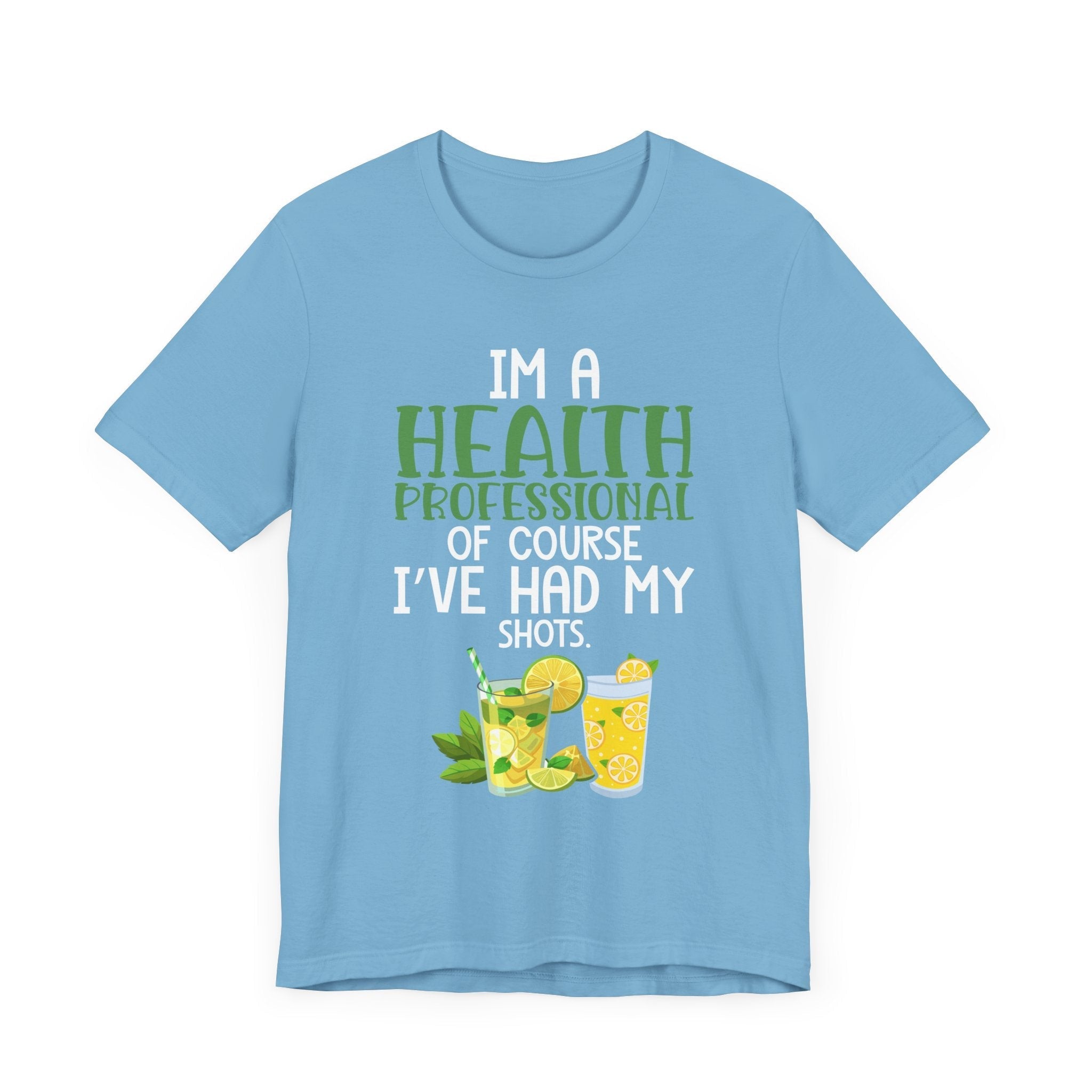 I'm A Health Professional Of Course I've Had My Shots t-shirts