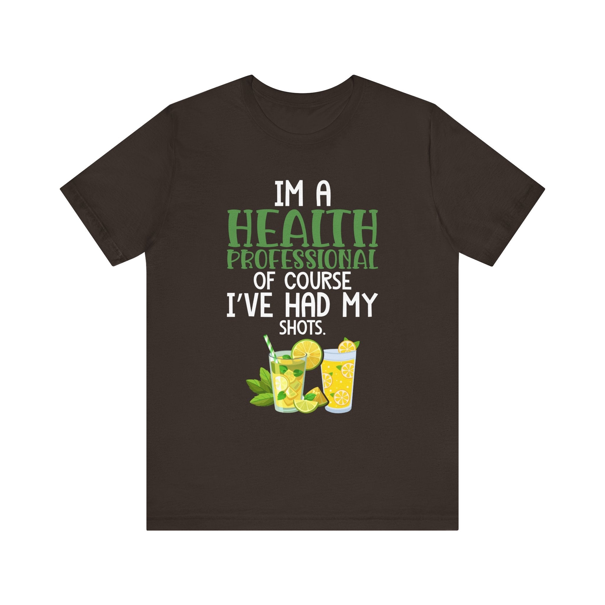 I'm A Health Professional Of Course I've Had My Shots t-shirts