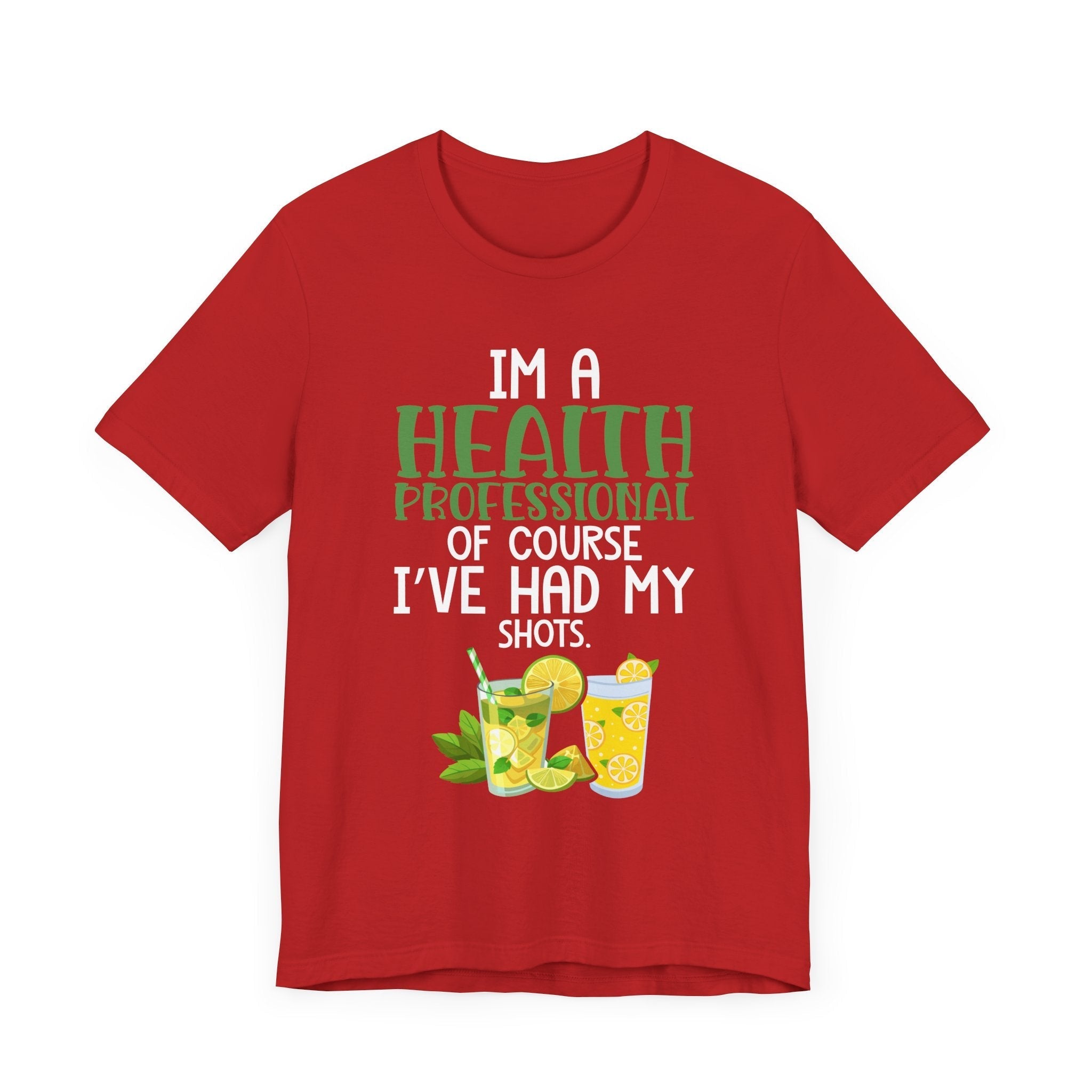 I'm A Health Professional Of Course I've Had My Shots t-shirts