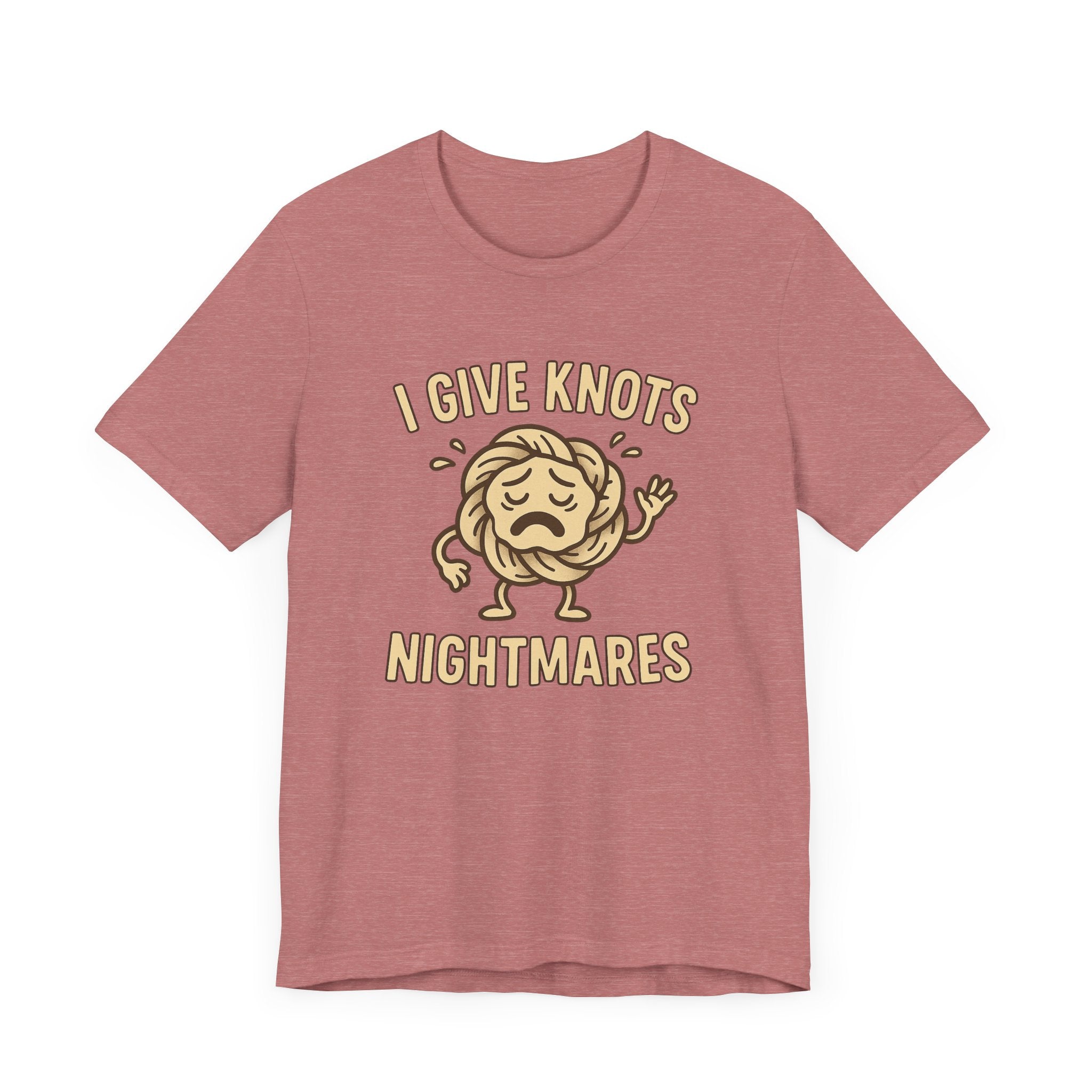 Funny Unisex Jersey Tee - 'I Give Knots Nightmares' Humor Shirt
