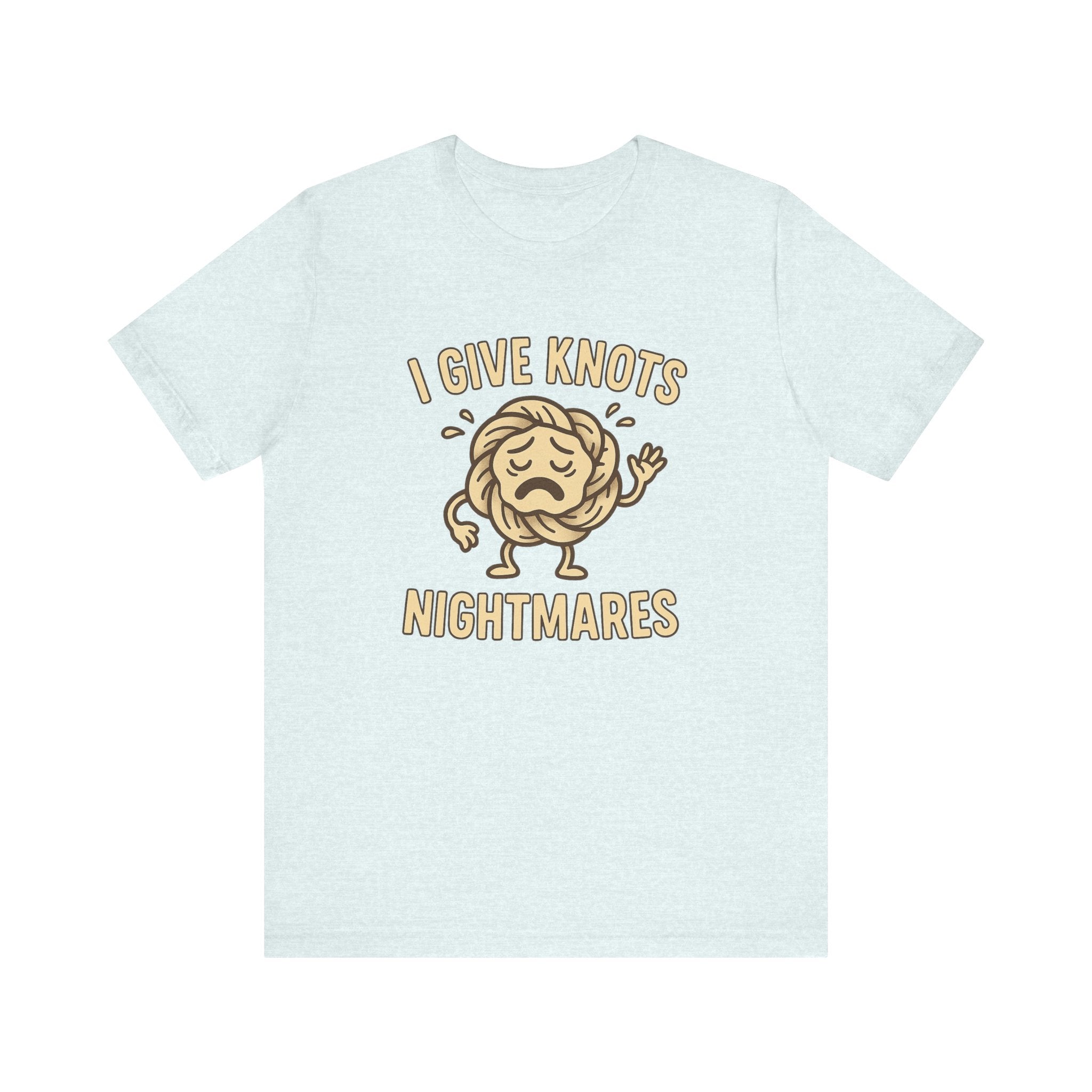 Funny Unisex Jersey Tee - 'I Give Knots Nightmares' Humor Shirt