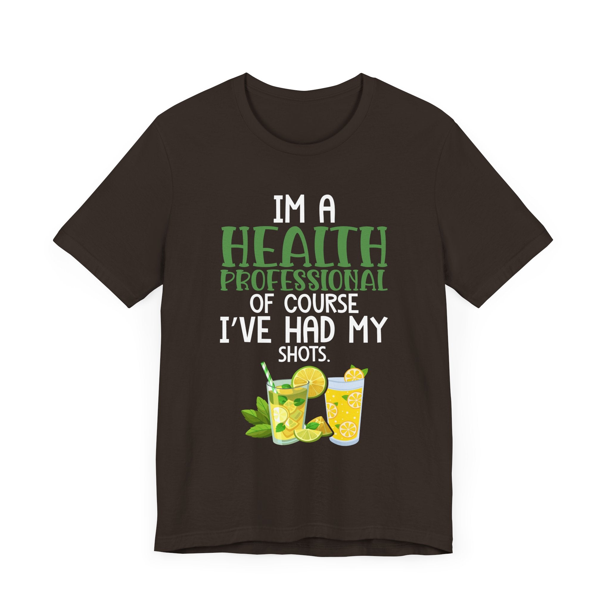 I'm A Health Professional Of Course I've Had My Shots t-shirts