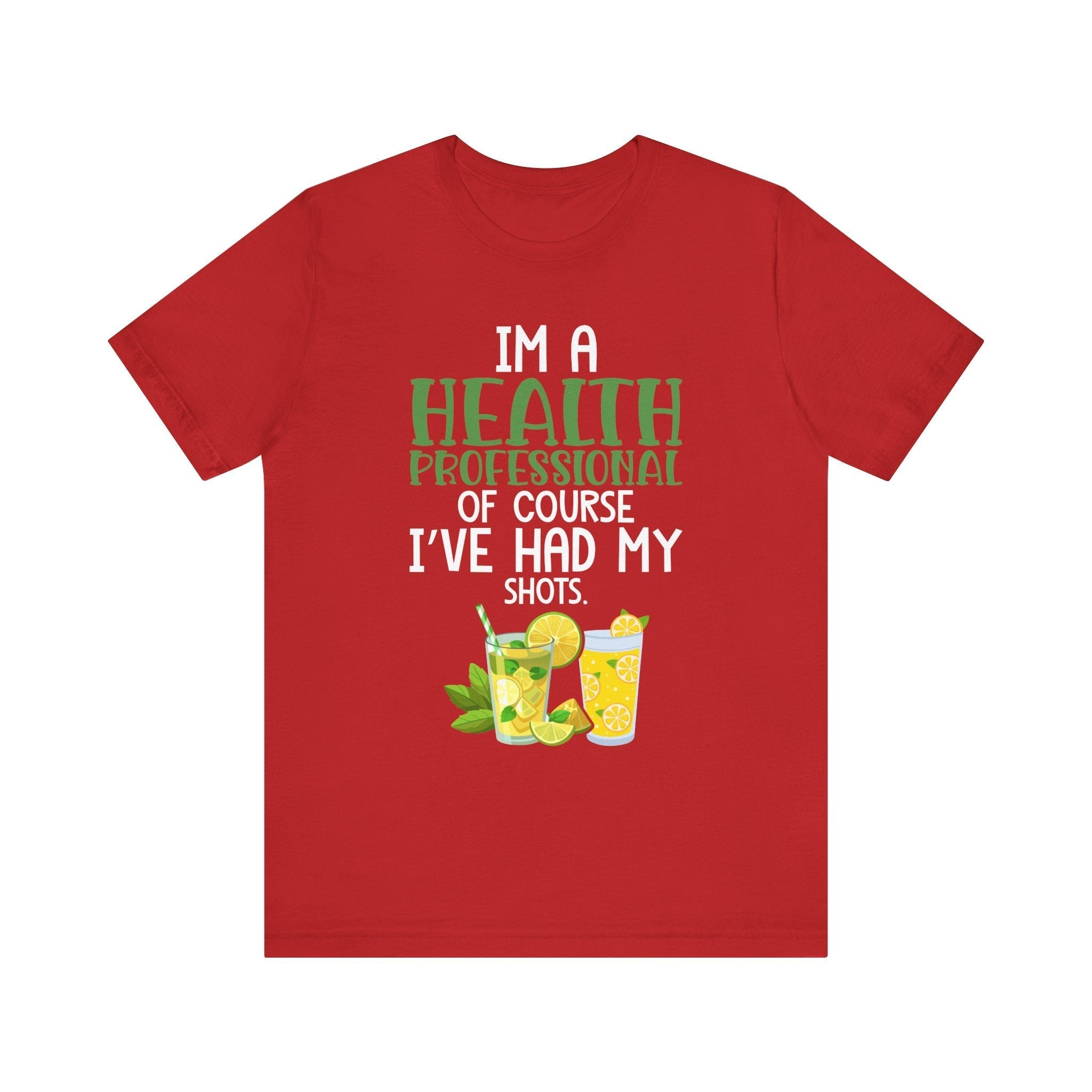 I'm A Health Professional Of Course I've Had My Shots t-shirts