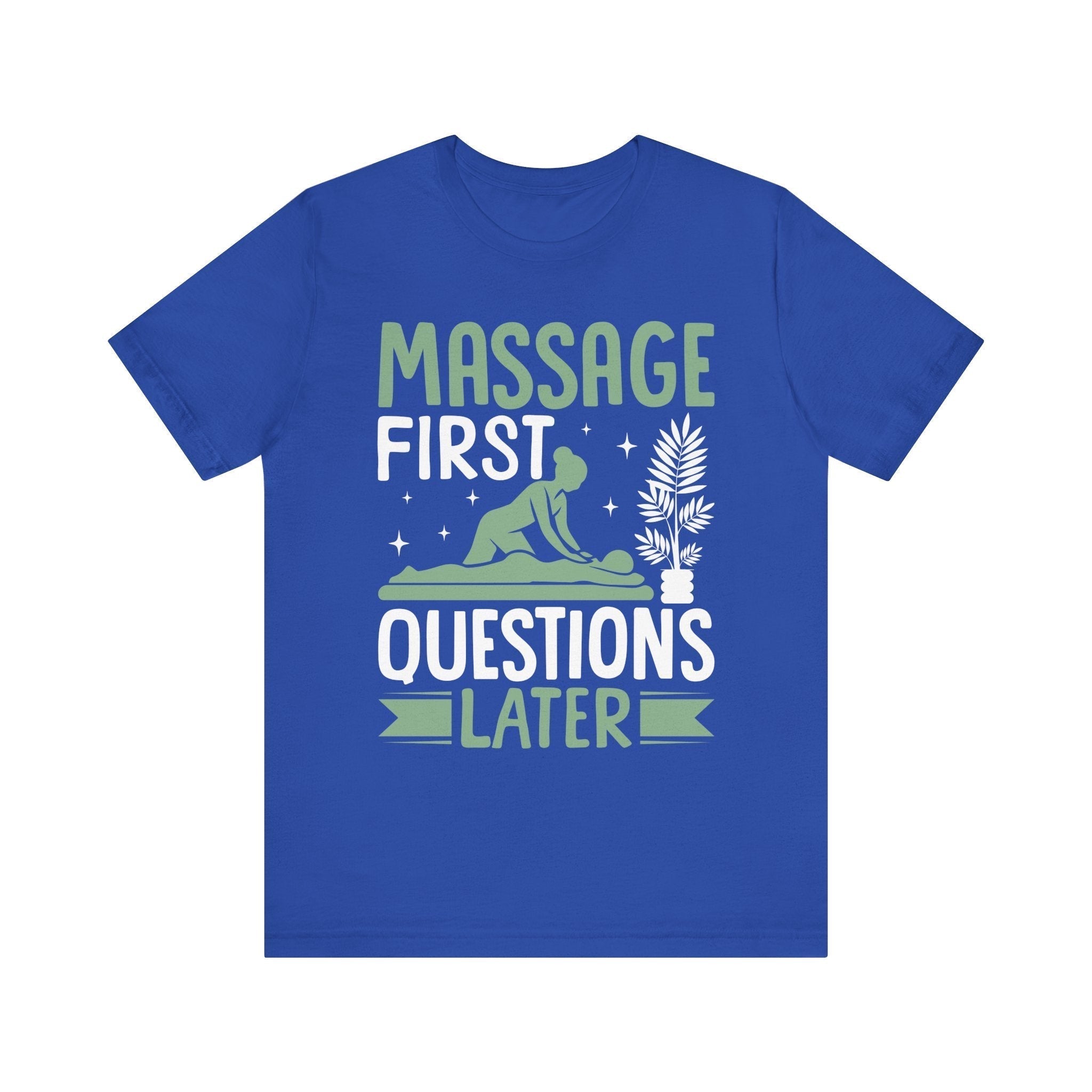 Massage First Questions Later