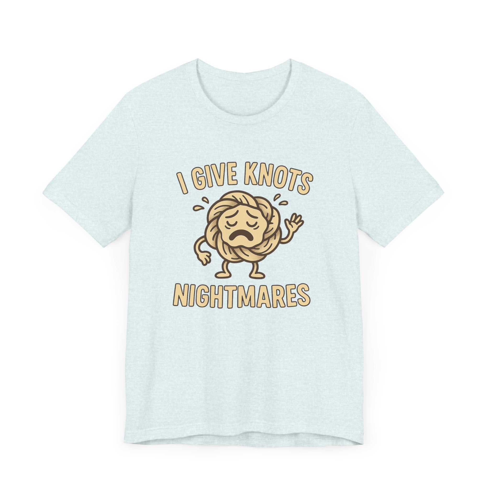 Funny Unisex Jersey Tee - 'I Give Knots Nightmares' Humor Shirt