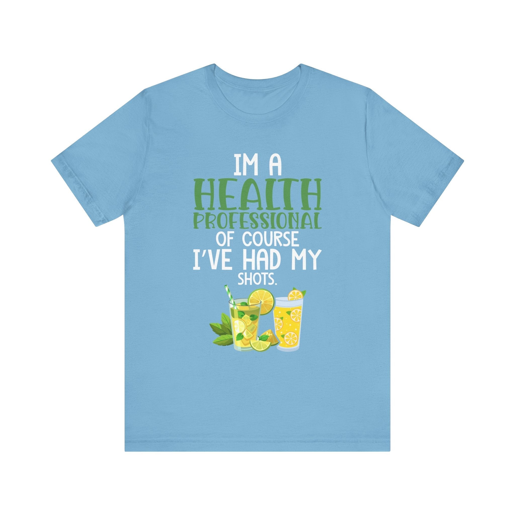 I'm A Health Professional Of Course I've Had My Shots t-shirts